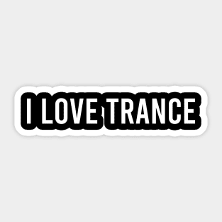 I LOVE TRANCE Sticker